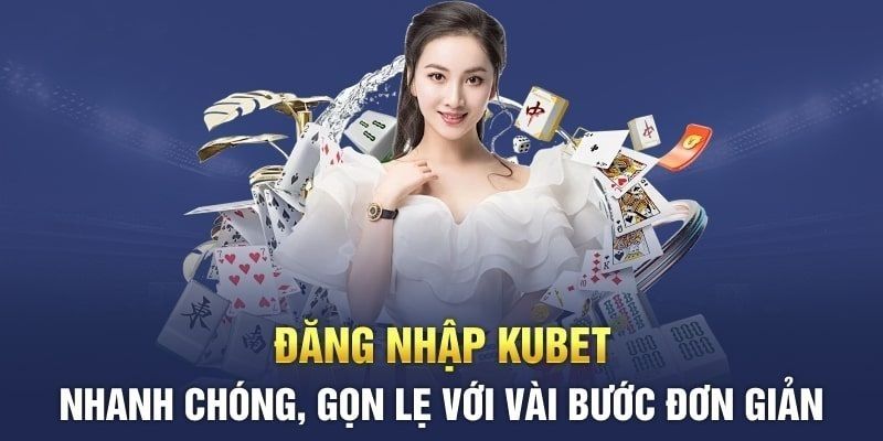 Tại sao anh em nên thực hiện đăng nhập Kubet?