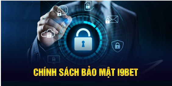 Chính sách bảo mật i9bet năm 2024 có gì nổi bật?