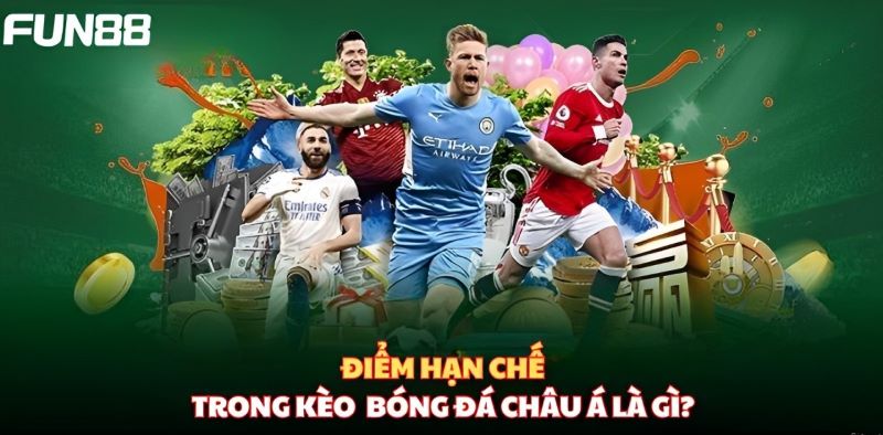 Điểm hạn chế trong kèo bóng đá châu Á là gì?