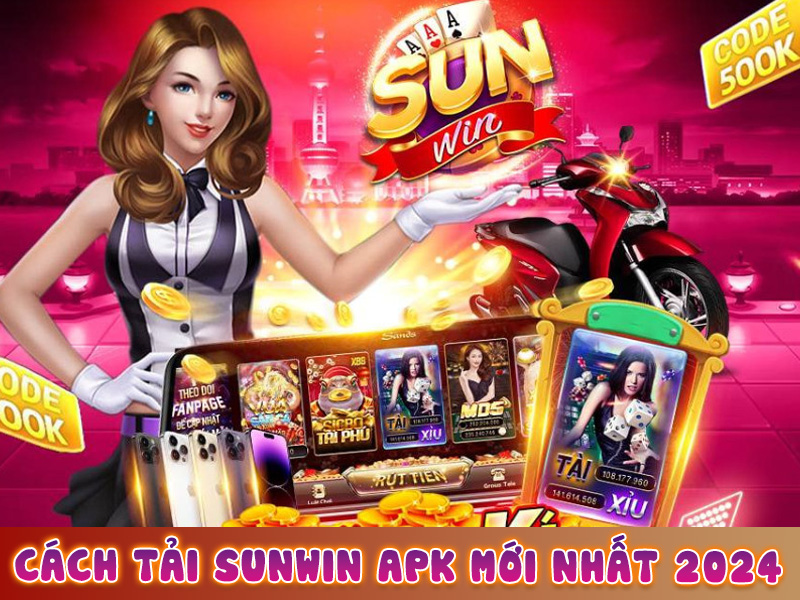 Link tải SunWin APK chính thức từ nhà cái mới nhất 2024